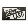 Morale Patch, I LIKE YOU I'LL KILL YOU LAST